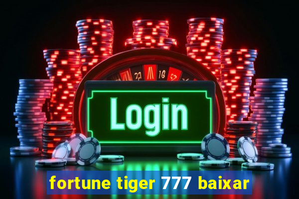 fortune tiger 777 baixar